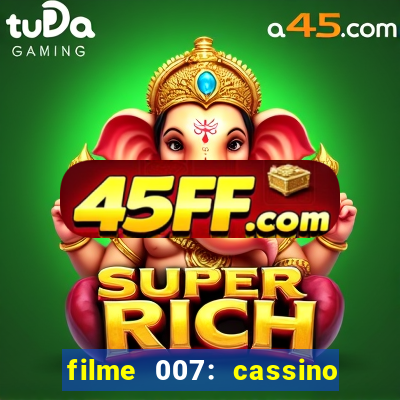 filme 007: cassino royale completo dublado youtube